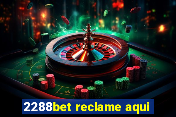 2288bet reclame aqui